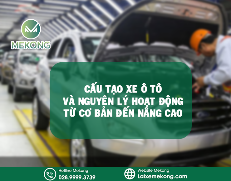 Cau tao xe o to va nguyen ly hoat dong tu co ban den nang cao