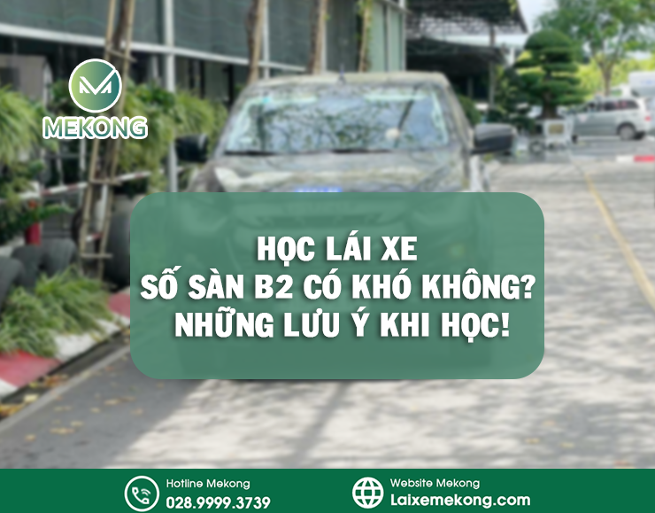 Hoc lai xe so san B2 co kho khong Nhung luu y khi hoc